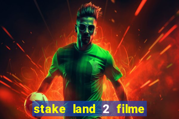 stake land 2 filme completo dublado